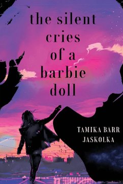 The Silent Cries of a Barbie Doll - Jaskolka, Tamika