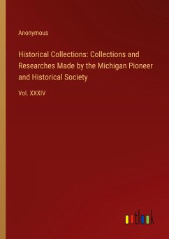 Historical Collections: Collections and Researches Made by the Michigan Pioneer and Historical Society