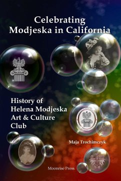 Celebrating Modjeska in California - Trochimczyk, Maja