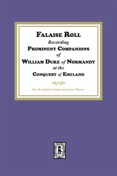 Falaise Roll - Recording Prominent Companions of William Duke of Normandy at the Conquest of England - Crispin, M. Jackson; Macary, Leonce