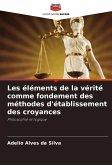 Les éléments de la vérité comme fondement des méthodes d'établissement des croyances