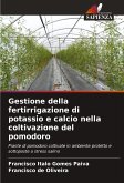 Gestione della fertirrigazione di potassio e calcio nella coltivazione del pomodoro