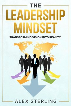 The Leadership Mindset - Sterling, Alex