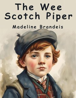 The Wee Scotch Piper - Madeline Brandeis