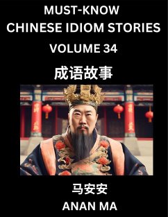 Chinese Idiom Stories (Part 34)- Learn Chinese History and Culture by Reading Must-know Traditional Chinese Stories, Easy Lessons, Vocabulary, Pinyin, English, Simplified Characters, HSK All Levels - Ma, Anan