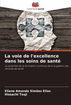 La voie de l'excellence dans les soins de santé - Elias, Eliane Amanda Simões;Tsuji, Hissachi