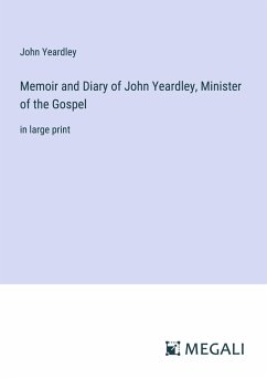 Memoir and Diary of John Yeardley, Minister of the Gospel - Yeardley, John