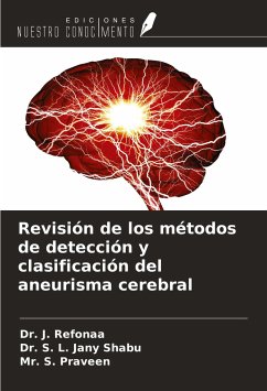 Revisión de los métodos de detección y clasificación del aneurisma cerebral - Refonaa, J.; Jany Shabu, S. L.; Praveen, S.