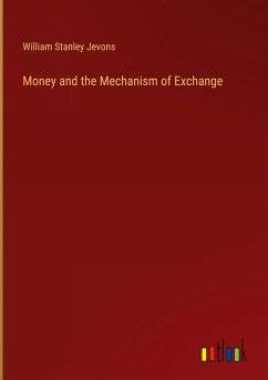 Money and the Mechanism of Exchange - Jevons, William Stanley