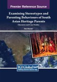 Examining Stereotypes and Parenting Behaviours of South Asian Heritage Parents