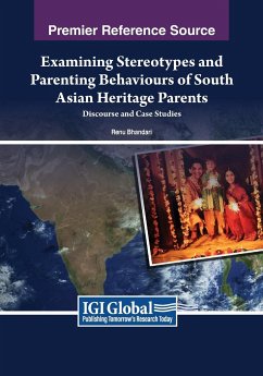 Examining Stereotypes and Parenting Behaviours of South Asian Heritage Parents - Bhandari, Renu