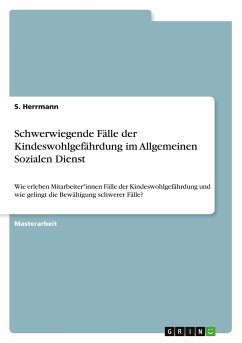 Schwerwiegende Fälle der Kindeswohlgefährdung im Allgemeinen Sozialen Dienst - Herrmann, S.