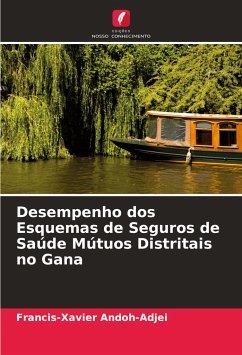 Desempenho dos Esquemas de Seguros de Saúde Mútuos Distritais no Gana - Andoh-Adjei, Francis-Xavier