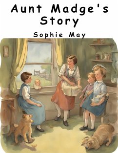 Aunt Madge's Story - Sophie May