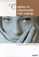 Cagdas Is Yasaminda Ruh Sagligi - Celikkol, Ahmet