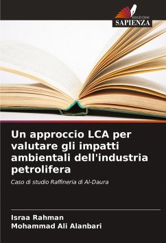 Un approccio LCA per valutare gli impatti ambientali dell'industria petrolifera - Rahman, Israa;Ali Alanbari, Mohammad