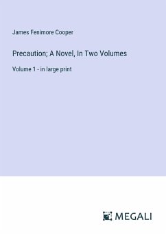 Precaution; A Novel, In Two Volumes - Cooper, James Fenimore