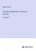 The Peace Negotiations; A Personal Narrative