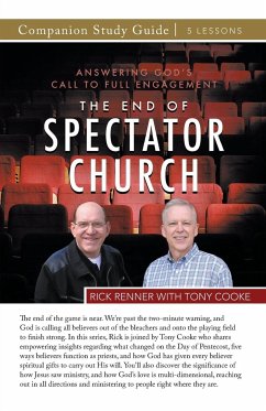 The End of the Spectator Church Study Guide - Cooke, Tony; Renner, Rick