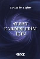 Ateist Kardeslerim Icin - Saglam, Bahaeddin