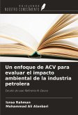 Un enfoque de ACV para evaluar el impacto ambiental de la industria petrolera