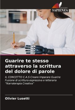 Guarire te stesso attraverso la scrittura del dolore di parole - Lusetti, Olivier