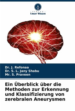 Ein Überblick über die Methoden zur Erkennung und Klassifizierung von zerebralen Aneurysmen - Refonaa, Dr. J.;Jany Shabu, Dr. S. L.;Praveen, Mr. S.