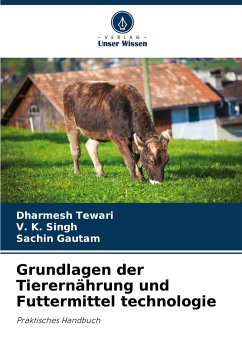 Grundlagen der Tierernährung und Futtermittel technologie - Tewari, Dharmesh;Singh, V. K.;Gautam, Sachin