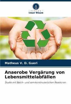 Anaerobe Vergärung von Lebensmittelabfällen - V. D. Gueri, Matheus