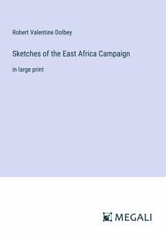 Sketches of the East Africa Campaign - Dolbey, Robert Valentine