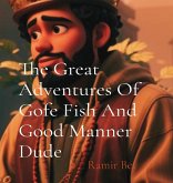 The Great Adventures Of Gofe Fish And Good Manner Dude