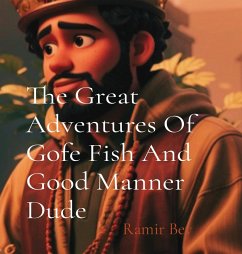 The Great Adventures Of Gofe Fish And Good Manner Dude - Bey, Ramir