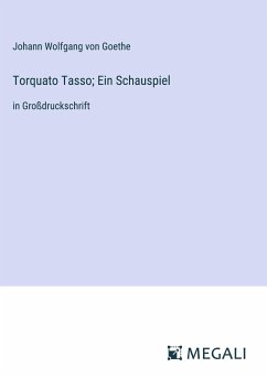 Torquato Tasso; Ein Schauspiel - Goethe, Johann Wolfgang von