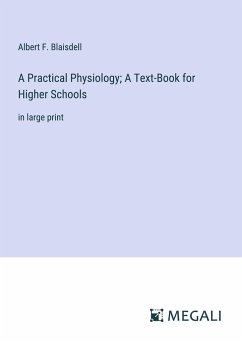 A Practical Physiology; A Text-Book for Higher Schools - Blaisdell, Albert F.