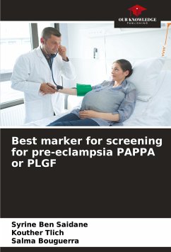 Best marker for screening for pre-eclampsia PAPPA or PLGF - Ben Saidane, Syrine;Tlich, Kouther;Bouguerra, Salma
