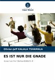 ES IST NUR DIE GNADE