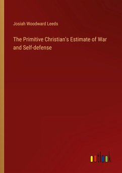 The Primitive Christian's Estimate of War and Self-defense