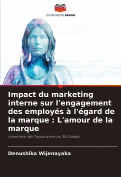 Impact du marketing interne sur l'engagement des employés à l'égard de la marque : L'amour de la marque - Wijenayaka, Denushika