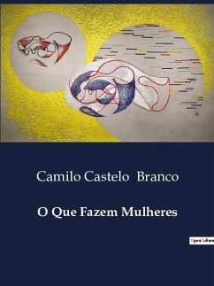 O Que Fazem Mulheres - Branco, Camilo Castelo