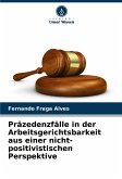 Präzedenzfälle in der Arbeitsgerichtsbarkeit aus einer nicht-positivistischen Perspektive