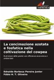 La concimazione azotata e fosfatica nella coltivazione del cowpea