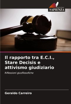 Il rapporto tra E.C.I., Stare Decisis e attivismo giudiziario - Carreiro, Geraldo