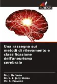 Una rassegna sui metodi di rilevamento e classificazione dell'aneurisma cerebrale