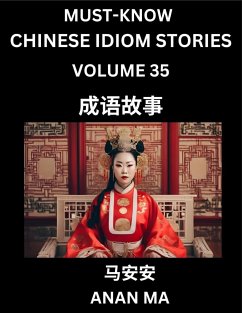 Chinese Idiom Stories (Part 35)- Learn Chinese History and Culture by Reading Must-know Traditional Chinese Stories, Easy Lessons, Vocabulary, Pinyin, English, Simplified Characters, HSK All Levels - Ma, Anan