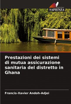 Prestazioni dei sistemi di mutua assicurazione sanitaria del distretto in Ghana - Andoh-Adjei, Francis-Xavier