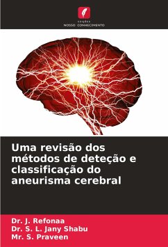 Uma revisão dos métodos de deteção e classificação do aneurisma cerebral - Refonaa, Dr. J.;Jany Shabu, Dr. S. L.;Praveen, Mr. S.