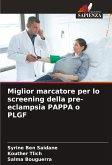 Miglior marcatore per lo screening della pre-eclampsia PAPPA o PLGF