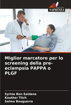 Miglior marcatore per lo screening della pre-eclampsia PAPPA o PLGF - Ben Saidane, Syrine;Tlich, Kouther;Bouguerra, Salma