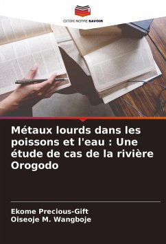 Métaux lourds dans les poissons et l'eau : Une étude de cas de la rivière Orogodo - Precious-Gift, Ekome;M. Wangboje, Oiseoje