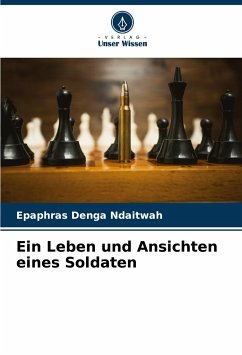 Ein Leben und Ansichten eines Soldaten - Ndaitwah, Epaphras Denga